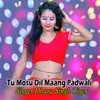 About Tu Mosu Dil Maang Padwali Song